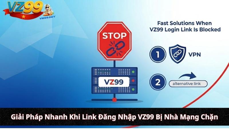 Hướng Dẫn Đăng Nhập VZ99: Link Vào Chính Thức, An Toàn & Không Bị Chặn Giải Pháp Nhanh Khi Link Đăng Nhập VZ99 Bị Nhà Mạng Chặn